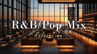 Best R&B pop music in the world to listen to in lounges- Relax Time