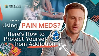 Using Pain Meds? Here’s How to Protect Yourself from Addiction