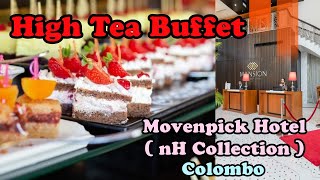 කොළබ අවටින් High Tea එකක් - Movenpick (nH Collection) Colombo 🥘🍩🍰🍹🥂☕️