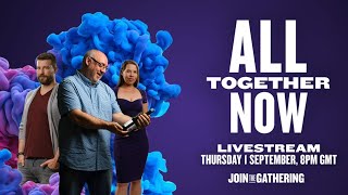 ALL TOGETHER NOW: The Gathering livestream