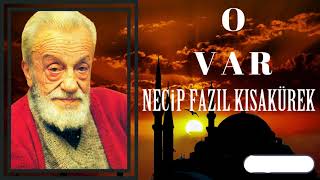 O VAR | NECİP FAZIL KISAKÜREK