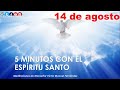 Los cinco minutos del Espíritu Santo 14 de agosto