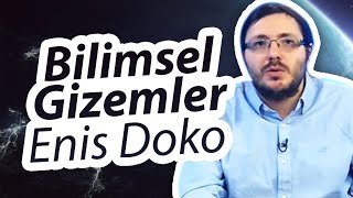 Bilimsel Gizemler | Enis Doko