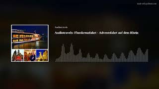 Audiotravels: Flusskreuzfahrt - Adventsfahrt auf dem Rhein