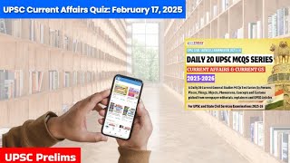 🌟 UPSC Current Affairs Quiz 🗓️ February 17, 2025 💡