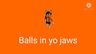 Balls in yo jaws sound effect