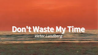 Victor Lundberg - Don't Waste My Time (lyrics)