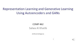 Autoencoders and GANs - By Ms. Salwa Al Khatib