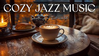 Cozy Jazz Music 🎶 Smooth Jazz Instrumental for Work, Relax, Study