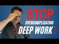 STOP Overcomplicating Deep Work! | Lifehack Method