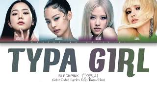BLACKPINK Typa Girl Lyrics | 블랙핑크 Typa Girl 가사 | Color Coded Lyrics
