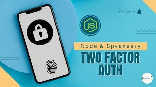 Two Factor Authentication | Node.js & Speakeasy
