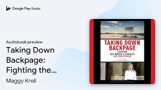 Taking Down Backpage: Fighting the World's… by Maggy Krell · Audiobook preview