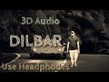 3d audio dilbar dilbar bass boosted 4d audio song