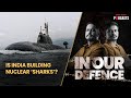 Deep Dive On India's Nuclear Submarines | In Our Defence Podcast, S02, Ep 22