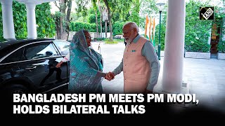 Bangladesh PM Sheikh Hasina meets PM Modi, holds bilateral talks