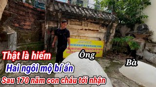 Bất ngờ sau 170 năm ngôi mộ cổ của vị Quan được con cháu tới nhận cứ ngỡ chìm vào quên lãng