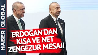 Erdoğan'dan Çok Net Zengezur Mesajı!
