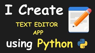 I CREATE TEXT EDITOR APP USING PYTHON && PYTHON PROEJECT