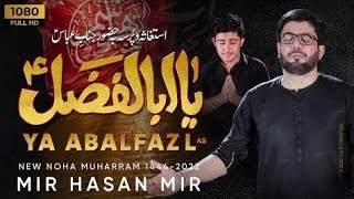 Ya AbalFazl (as) | Title Kalam 2022 | Mir Hasan Mir Nohay 2022 | New Nohay 2022 | Muharram 2022/1444