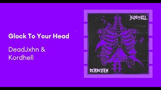 DeadJxhn feat. kordhell - glock to your head