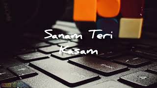 Sanam Teri Kasam (Slow and Reverb) || Ankit Tiwari & Palak Muchhal || #music #lofi #love #bollywood