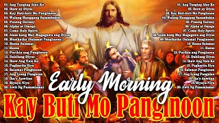 Kay Buti-buti Mo Panginoon - Tagalog Worship Christian Songs Morning Praise & Worship