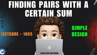 Finding Pairs With a Certain Sum | Simple Explanation | Leetcode 1865 | codestorywithMIK