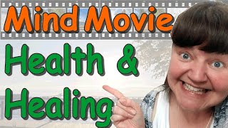 MIND MOVIE FOR HEALTH & HEALING ~ Mind Movies 4.0 Example