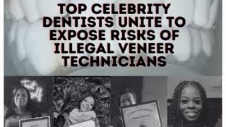 Top Celebrity Dentists Unite to Expose Risks of Illegal Veneer Technicians