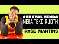 ROSE MARTINS - OKANYAL KENDA MEDA TEKO RUOTH