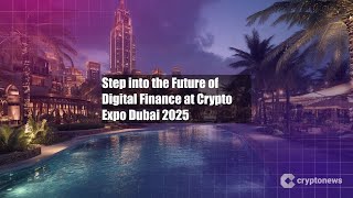 Step into the Future of Digital Finance at Crypto Expo Dubai 2025