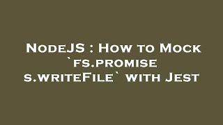 NodeJS : How to Mock `fs.promises.writeFile` with Jest