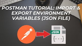 Postman Tutorial: Import & Export Environment Variables (JSON File)