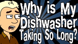 Why is My Dishwasher Taking So Long?