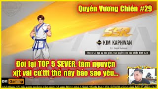 ღ Quyền Vương Chiến #29 ★ Đòi lại TOP 5 SEVER, tâm nguyện xịt vãi c.ứtt thế này bảo sao yếu 💥