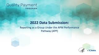 2022 Data Submission: Reporting as a Group Under the APM Performance Pathway (APP)