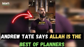 ANDREW TATE SAYS ALLAH IS THE BEST OF PLANNERS !