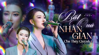 CHU THÚY QUỲNH - BẤT QUÁ NHÂN GIAN (VERSION 2025) live at #PhongTraKhongTen