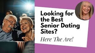 What are the Best Senior Dating Sites? | Lisa Copeland and Margaret Manning