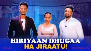 Hiriyaan dhugaa ha jiraatu! - Jaatanii Jaalalaa