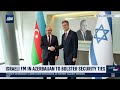 israeli fm cohen touts strong economic security ties in azerbaijan