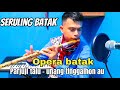 OPERA BATAK TILHANG GULTOM PARJUJI TALU DOHOT UNANG TINGGAL HON AU VERSI GULTOM SERULING