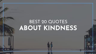 Best 20 Quotes about Kindness / Famous Quotes / Smiling Quotes / Beautiful Quotes