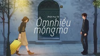 Ôm Nhiều Mộng Mơ - Phát Huy T4 | Lyrics Video | Kiếp tương tư đêm về lại ôm mộng mơ...