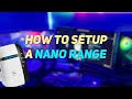 HOW TO SETUP A NANO RANGE IN *2 MINUTES*!