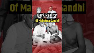 Dark Reality of Mahatma Gandhi!