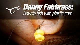 How To Fish With Plastic Corn | Danny Fairbrass Carp Fishing