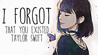 Nightcore → I Forgot That You Existed ♪ (Taylor Swift) LYRICS ✔︎