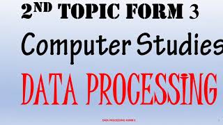 Form 3 Data processing | KCSE Syllabus | Computer studies